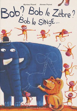 BOB ? BOB LE ZEBRE ? BOB LE SINGE... 2E ED