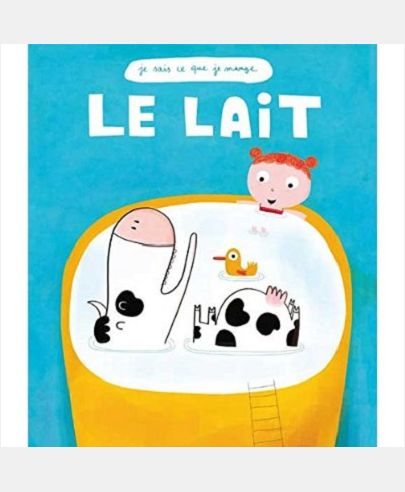 LE LAIT (COLL. JE SAIS CE QUE JE MANGE)