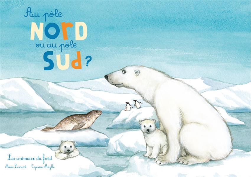 AU POLE NORD OU AU POLE SUD ? LES ANIMAUX DU FROID (COLL. OHE LA SCIENCE !)