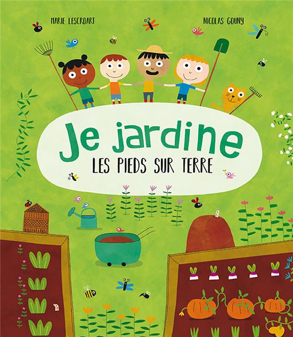JE JARDINE LES PIEDS SUR TERRE (COLL.JE SAIS CE QUE JE MANGE)
