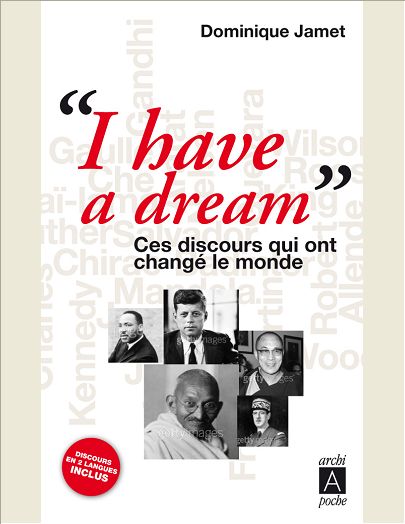 I HAVE A DREAM CES DISCOURS QUI ONT CHANGE LE MONDE