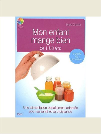 MON ENFANT MANGE BIEN DE 1 A 3 ANS
