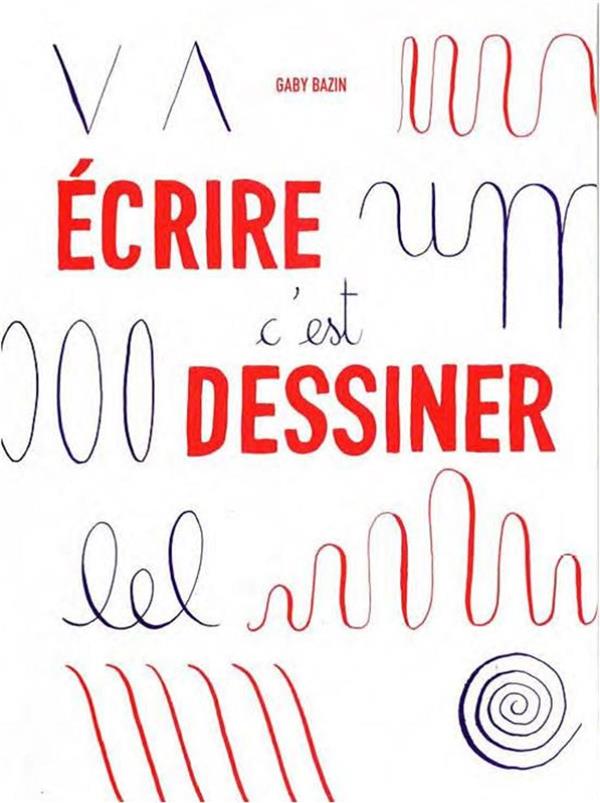 ECRIRE C'EST DESSINER