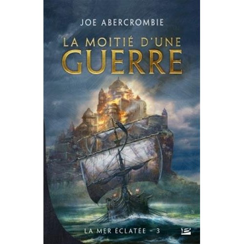 LA MOITIE D'UNE GUERRE - LA MER ECLATEE T03