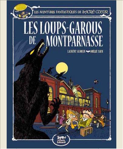 SACRE-COEUR ET LES LOUPS-GAROUS DE MONTPARNASSE