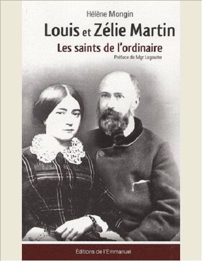 LOUIS ET ZELIE MARTIN - LES SAINTS DE L' ORDINAIRE