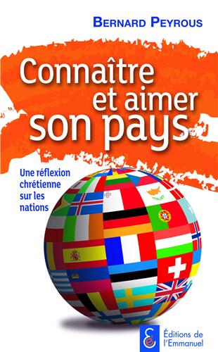 CONNAITRE ET AIMER SON PAYS - UNE REFLEXION CHRETIENNE SUR LES NATIONS