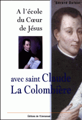 A L'ECOLE DU COEUR DE JESUS AVEC SAINT CLAUDE LA COLOMBIERE