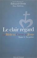 LE CLAIR REGARD - LA BIBLE DU COEUR DE JESUS