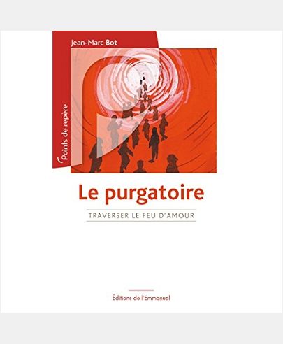 LE PURGATOIRE - TRAVERSER LE FEU D'AMOUR