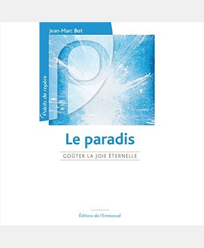 LE PARADIS - GOUTER LA JOIE ETERNELLE