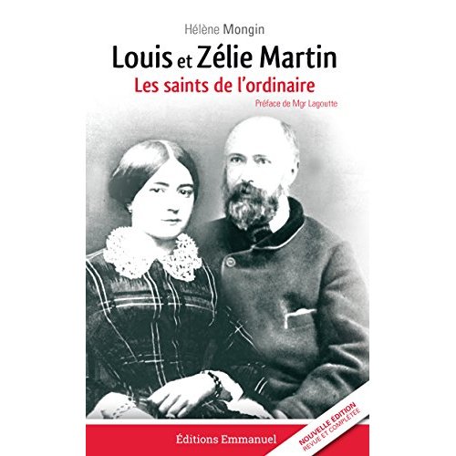 LOUIS ET ZELIE MARTIN, LES SAINTS DE L'ORDINAIRE
