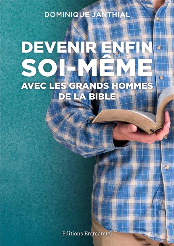 DEVENIR ENFIN SOI-MEME A LA SUITE DES GRANDS HOMMES DU PREMIER TESTAMENT