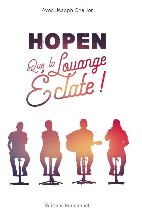 QUE LA LOUANGE ECLATE ! HOPEN