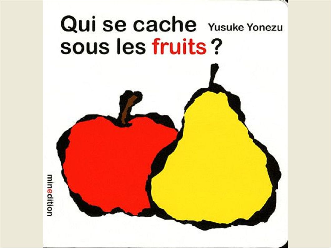 QUI SE CACHE SOUS LES FRUITS