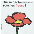 QUI SE CACHE SOUS LES FLEURS
