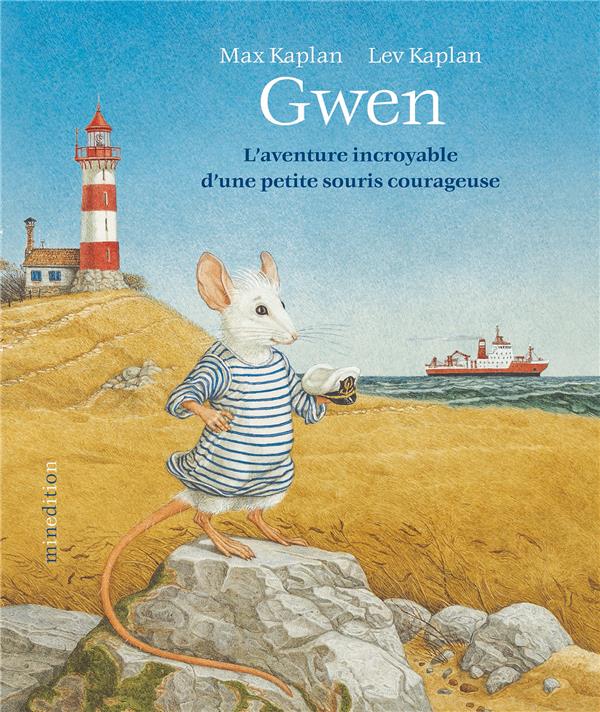 GWEN - L'AVENTURE INCROYABLE  D'UNE PETITE SOURIS COURAGEUSE