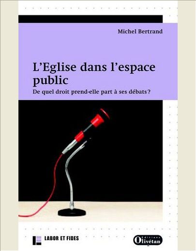 L EGLISE DANS L ESPACE PUBLIC. UNE PRISE DE PAROLE LEGITIME CONTESTEE.