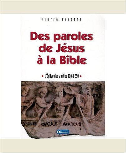 DES PAROLES DE JESUS A LA BIBLE - L EGLISE DES ANNEES 100 A 250