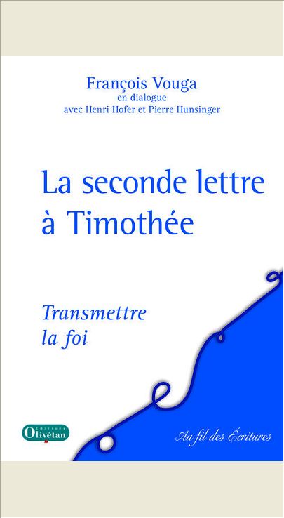 LA SECONDE LETTRE A TIMOTHEE - TRANSMETTRE LA FOI