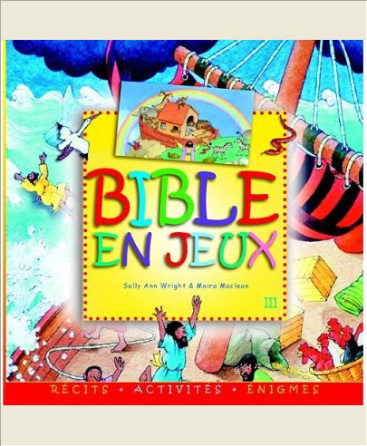 BIBLE EN JEUX III. RECITS, ENIGMES, ACTIVITES