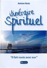 ITINERAIRE SPIRITUEL. IL FIT ROUTE AVEC EUX