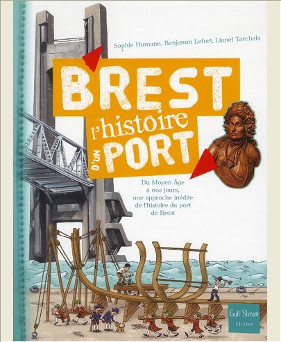 BREST - L'HISTOIRE D'UN PORT DU MOYEN-AGE A NOS JOURS