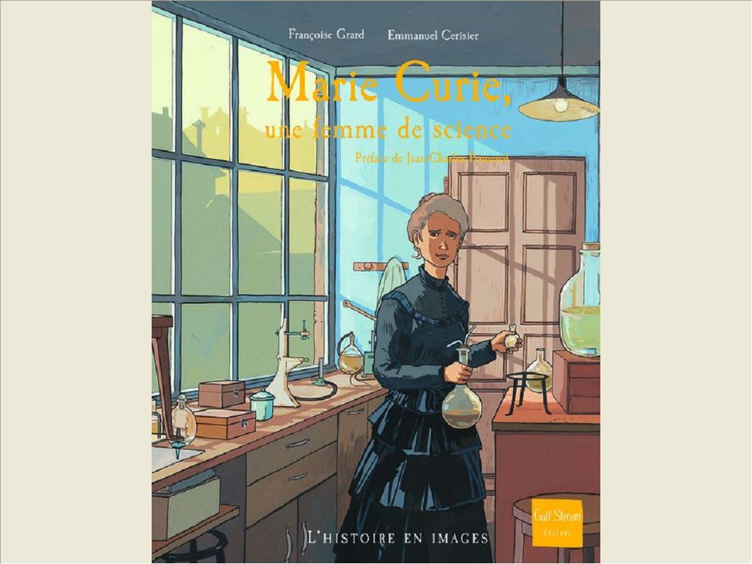 MARIE CURIE, UNE FEMME DE SCIENCE