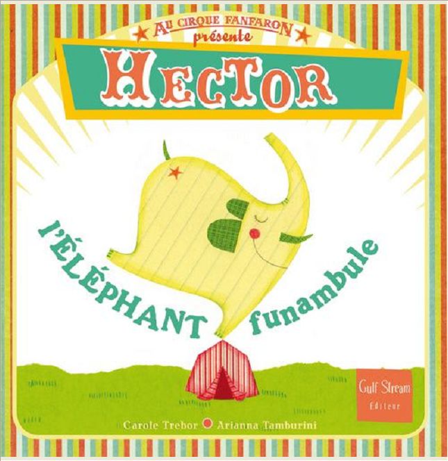 AU CIRQUE FANFARON - TOME 1 HECTOR, L'ELEPHANT FUNAMBULE