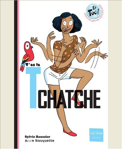 T'AS LA TCHATCHE