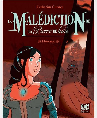 LA MALEDICTION DE LA PIERRE DE LUNE - TOME 1 FLORENCE