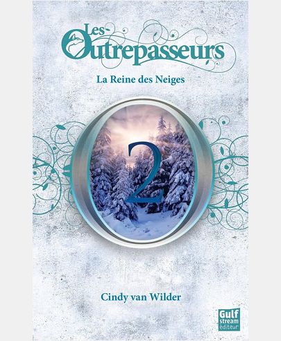 LES OUTREPASSEURS - TOME 2 LA REINE DES NEIGES