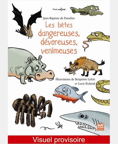 LES BETES DANGEREUSES, DEVOREUSES, VENIMEUSES