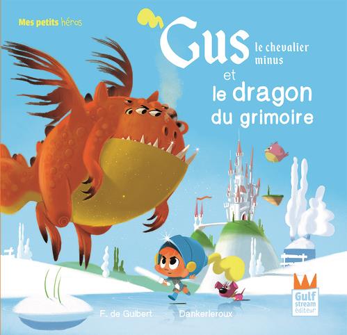 GUS LE CHEVALIER MINUS ET LE DRAGON DU GRIMOIRE