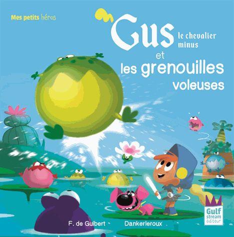 GUS LE CHEVALIER MINUS ET LES GRENOUILLES VOLEUSES