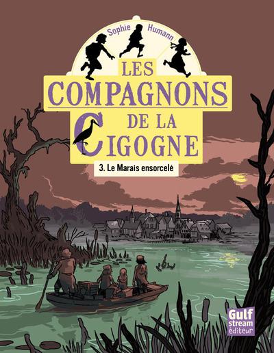 LES COMPAGNONS DE LA CIGOGNE - TOME 3 LE MARAIS ENSORCELE - VOL03