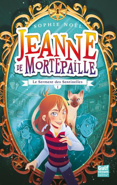 JEANNE DE MORTEPAILLE - TOME 1 LE SERMENT DES SENTINELLES - VOLUME 01