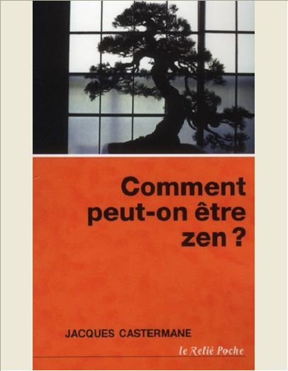 COMMENT PEUT-ON ETRE ZEN ?
