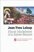 MARIE-MADELEINE A LA SAINTE-BAUME