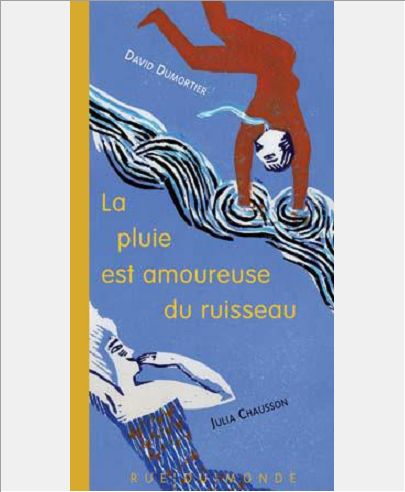 LA PLUIE EST AMOUREUSE DU RUISSEAU