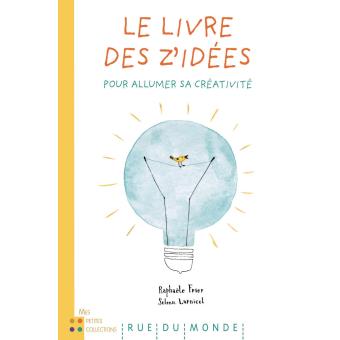 LE LIVRE DES Z'IDEES - POUR ALLUMER SA CREATIVITE