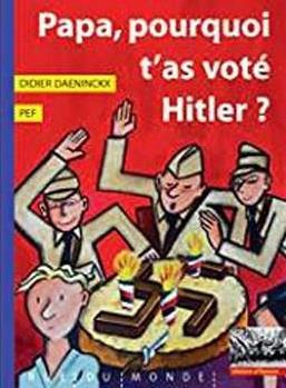 PAPA, POURQUOI T'AS VOTE HITLER ?