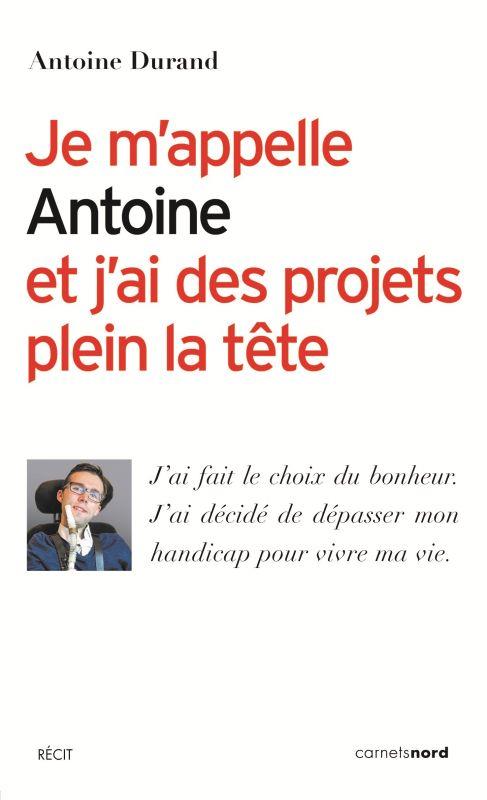 JE M APPELLE ANTOINE ET J AI DES PROJETS PLEIN LA TETE