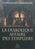 LA DIABOLIQUE AFFAIRE DES TEMPLIERS