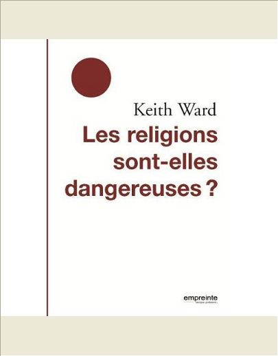 LES RELIGIONS SONT-ELLES DANGEREUSES ?