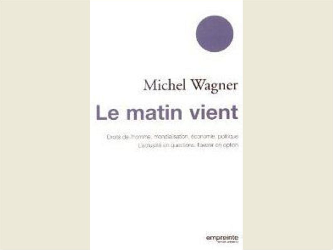 LE MATIN VIENT, DROITS DE L'HOMME, MONDIALISATION, ECONOMIE, POLITIQUE