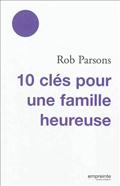 10 CLES POUR UNE FAMILLE HEUREUSE