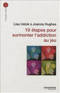 10 ETAPES POUR SURMONTER L'ADDICTION AUX JEUX