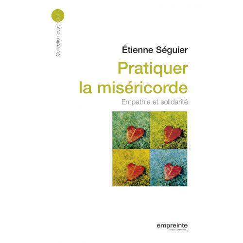 PRATIQUER LA MISERICORDE: EMPATHIE ET SOLIDARITE PRATIQUER LA MISERICORDE: EMPATHIE ET SOLIDARITE