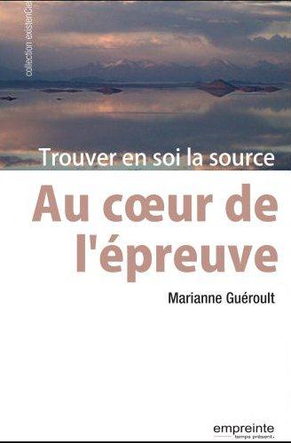 AU COEUR DE L'EPREUVE: TROUVER EN SOI LA SOURCE